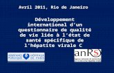 Avril 2011, Rio de Janeiro Développement international dun questionnaire de qualité de vie liée à létat de santé spécifique de lhépatite virale C.