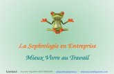 La Sophrologie en Entreprise Mieux Vivre au Travail Contact : Aurore Figuière 0667868399 - afiguiere@yahoo.fr - @yahoo.fr.