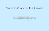 Blanche-Glace et les 7 nains Texte de Christine Barthelemy. Illustrations récoltées sur la toile.