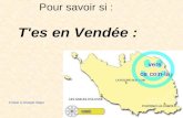 Pour savoir si : T'es en Vendée : Clique à chaque diapo.