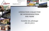 OPERATION COLLECTIVE DE MODERNISATION ARLYSERE OPERATION COLLECTIVE DE MODERNISATION ARLYSERE Comité de pilotage 28.09.2011.