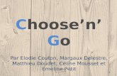 ChoosenGo Par Elodie Couton, Margaux Delestre, Matthieu Doudet, Céline Mousset et Emeline Petit 1.