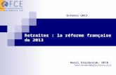 Retraites : la réforme française de 2013 Henri Sterdyniak, OFCE henri.sterdyniak@ofce.sciences-po.fr Octobre 2013.