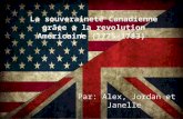 La souveraineté Canadienne grâce a la revolution Américaine (1775-1783) Par: Alex, Jordan et Janelle.
