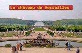 Le château de Versailles Le château de Versailles fut la résidence des rois de France Louis XIV, Louis XV et Louis XVI. Résidence royale, ce monument.