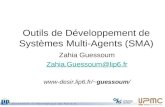 Outils de Développement de Systèmes Multi-Agents (SMA) Zahia Guessoum Zahia.Guessoum@lip6.fr guessoum