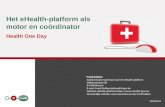 Het eHealth-platform als motor en coördinator Health One Day 15/03/2014 Frank Robben Administrateur-generaal van het eHealth-platform Willebroekkaai 38.