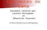 Les noces de Cana Document réalisé par Laurent Decoopman et Sébastien Tournier Sébastien Tournier LP Pierre Mendès-France (Montpellier)