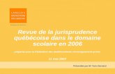 Revue de la jurisprudence québécoise dans le domaine scolaire en 2006 préparée pour la Fédération des établissements d'enseignement privés 11 mai 2007.