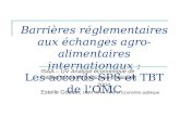 Barrières réglementaires aux échanges agro-alimentaires internationaux : Les accords SPS et TBT de lOMC ISAA – UV Analyse économique de lalimentation et.