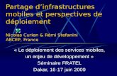 Partage dinfrastructures mobiles et perspectives de déploiement Nicolas Curien & Rémi Stefanini ARCEP, France « Le déploiement des services mobiles, un.