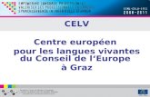 CELV Centre européen pour les langues vivantes du Conseil de lEurope à Graz.