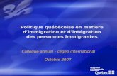 Politique québécoise en matière dimmigration et dintégration des personnes immigrantes Colloque annuel - cégep international Octobre 2007.