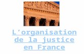 Lorganisation de la justice en France. SOMMAIRE Un peu dhistoire Les institutions judiciaires en France lordre administratif et l'ordre judiciaire Les.