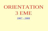 ORIENTATION 3 EME 2007 - 2008 Que faire après la troisième?
