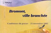 Bromont, ville branchée ville branchée Conférence de presse - 25 novembre 2003.