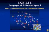INF L11 Langage et informatique 1 Cours 5 – Moteurs de recherche – Indexation et requêtes.