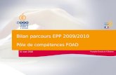 Formation Ouverte et A Distance Bilan parcours EPP 2009/2010 Pôle de compétences FOAD 31 mars 2010.