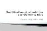 J. Cugnoni, LMAF / EPFL, 2012. Transmettre les bases techniques et méthodologiques utiles à la réalisation d'études par éléments finis de problèmes concrets.