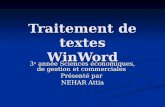 Traitement de textes WinWord 3 e année Sciences économiques, de gestion et commerciales Présenté par NEHAR Attia.