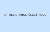 LA RÉSISTANCE ÉLECTRIQUE. La résistance électrique Par définition: Résistance = Opposition La résistance dun fil conducteur, cest une mesure de sa capacité