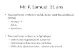 Mr. P. Samuel, 31 ans Traumatisme vertébro-médullaire post-traumatique (2004) – Niveau T4 – AIS A – Spastique Traumatisme crânio-encéphalique – Déficit.