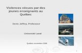 1 Violences vécues par des jeunes enseignants au Québec Denis Jeffrey, Professeur Université Laval Québec novembre 2006.