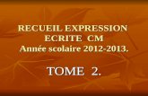 RECUEIL EXPRESSION ECRITE CM Année scolaire 2012-2013. TOME 2.