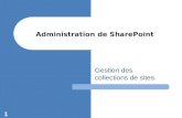 Gestion des collections de sites. 1 Administration de SharePoint.