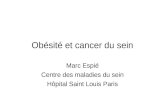 Obésité et cancer du sein Marc Espié Centre des maladies du sein Hôpital Saint Louis Paris.
