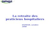 La retraite des praticiens hospitaliers SNPHAR, octobre 2008.