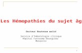 1 Les Hémopathies du sujet âgé Docteur Bouteraa walid Service dhématologie clinique Hôpital Fattouma Bourguiba Monastir.