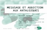 Nicolas AUTHIER MESUSAGE ET ADDICTION AUX ANTALGIQUES THS 11, 2013, Biarritz 1 Nicolas AUTHIER Consultation Pharmacodépendance, Service de Pharmacologie,