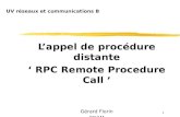 1 Lappel de procédure distante RPC Remote Procedure Call Gérard Florin - CNAM - - Laboratoire CEDRIC - UV réseaux et communications B.