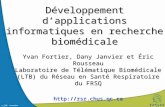 © LTB, novembre 2006 Développement dapplications informatiques en recherche biomédicale Yvan Fortier, Dany Janvier et Éric Rousseau Laboratoire de Télématique.