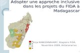 1 Adopter une approche inclusive dans les projets du FIDA à Madagascar Anja RABEZANAHARY, Stagiaire FIDA, Novembre 2009, Antananarivo.
