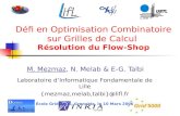 Défi en Optimisation Combinatoire sur Grilles de Calcul Résolution du Flow-Shop M. Mezmaz, N. Melab & E-G. Talbi Laboratoire dInformatique Fondamentale.