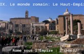 1 IX. Le monde romain: Le Haut-Empire Rome sous lEmpire : LUrbs 02.