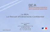 Le BEA, Le Recueil dEvénements Confidentiel Yann Pouliquen BEA yann.pouliquen@bea-fr.org rec@bea-fr.org Tel : 01.49.92.78.18 Fax : 01.49.92.72.03.
