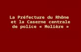 La Préfecture du Rhône et la Caserne centrale de police « Molière »