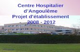 Centre Hospitalier dAngoulême Projet détablissement 2008 - 2012 J Billerot – 26 juin 2008.