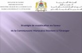 Stratégie de mobilisation en faveur Stratégie de mobilisation en faveur de la Communauté Marocaine Résidant à lEtranger de la Communauté Marocaine Résidant.