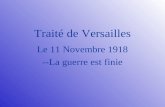 Traité de Versailles Le 11 Novembre 1918 --La guerre est finie.