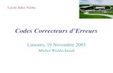 Codes Correcteurs dErreurs Limours, 19 Novembre 2003 Michel Waldschmidt Lycée Jules Verne.