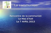 La communion Rencontre de la communion Le Mas dAzil Le 7 AVRIL 2013.