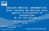 DOSSIER MÉDICAL INFORMATISÉ: Quel contenu du dossier pour quelle utilisation et protection de la vie privée ? Séminaire Télémédecine COFACE BRUXELLES,