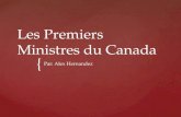 { Les Premiers Ministres du Canada Par: Alex Hernandez.