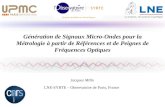 LNE-SYRTE – Observatoire de Paris, France Génération de Signaux Micro-Ondes pour la Métrologie à partir de Références et de Peignes de Fréquences Optiques.