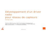 Diffusion libre Développement d'un driver radio pour réseau de capteurs Orange Labs Matthieu ANNE & Julien TOUS, Recherche & Développement jeudi 23 octobre.