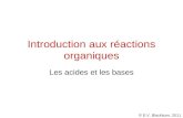 © E.V. Blackburn, 2011 Introduction aux réactions organiques Les acides et les bases.